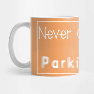 Never Giving Up is Greater than Parkinson Mug